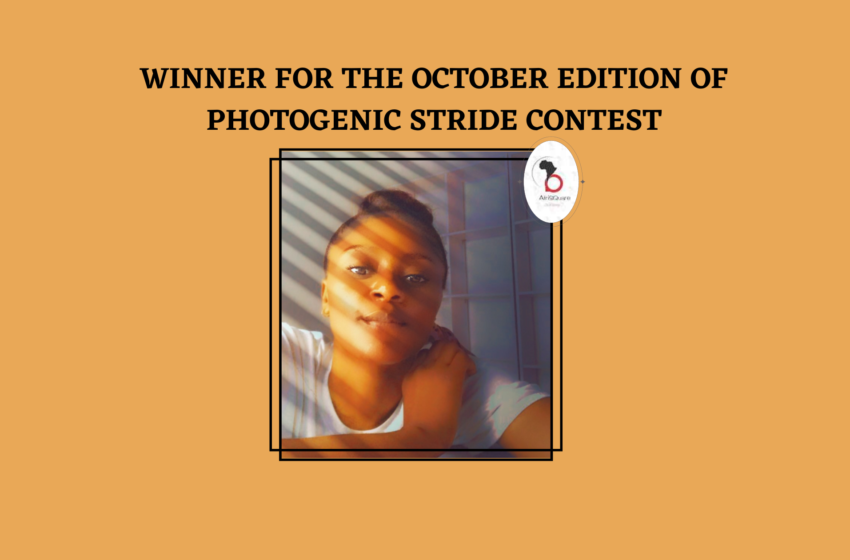  WINNER FOR THE OCTOBER EDITION OF PHOTOGENIC STRIDE CONTEST
