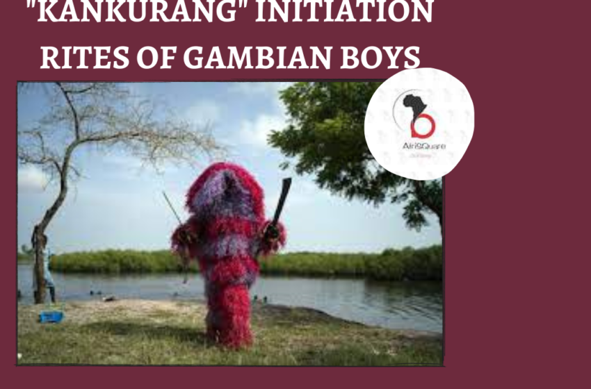  KANKURANG INITIATION RITES OF GAMBIAN BOYS