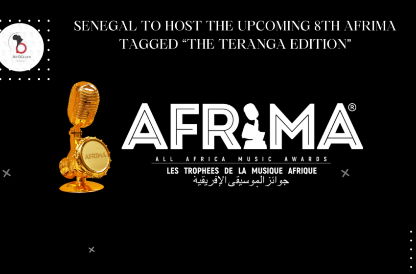  SENEGAL TO HOST THE UPCOMING 8TH AFRIMA TAGGED “THE TERANGA EDITION”