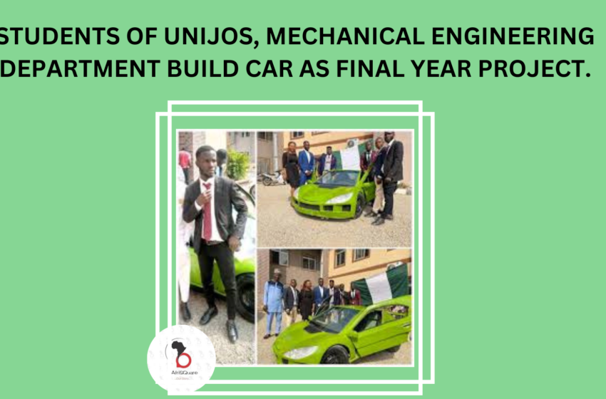  STUDENTS OF UNIJOS, MECHANICAL ENGINEERING DEPARTMENT BUILD CAR AS FINAL YEAR PROJECT.