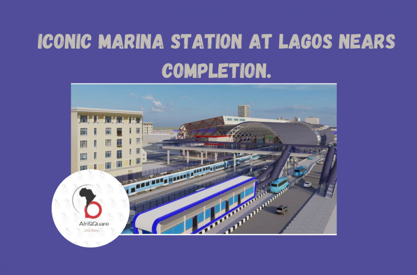  ICONIC MARINA STATION AT LAGOS NEARS COMPLETION.