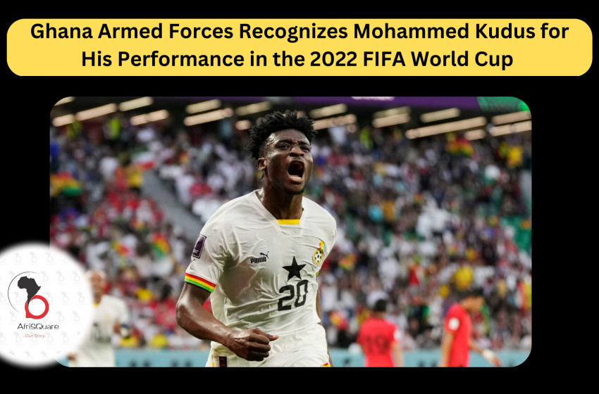  Ghana Armed Forces Recognizes Mohammed Kudus for His Performance in the  2022 FIFA World Cup