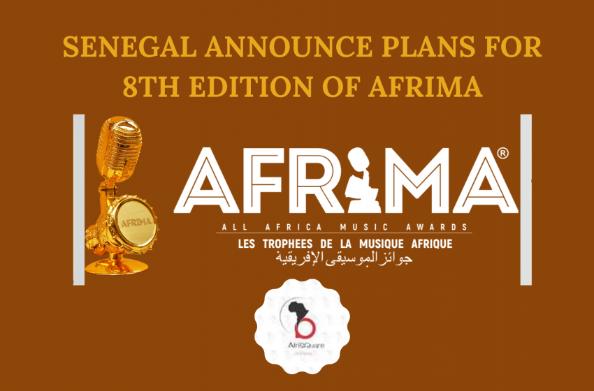  SENEGAL ANNOUNCE PLANS FOR 8TH EDITION OF AFRIMA