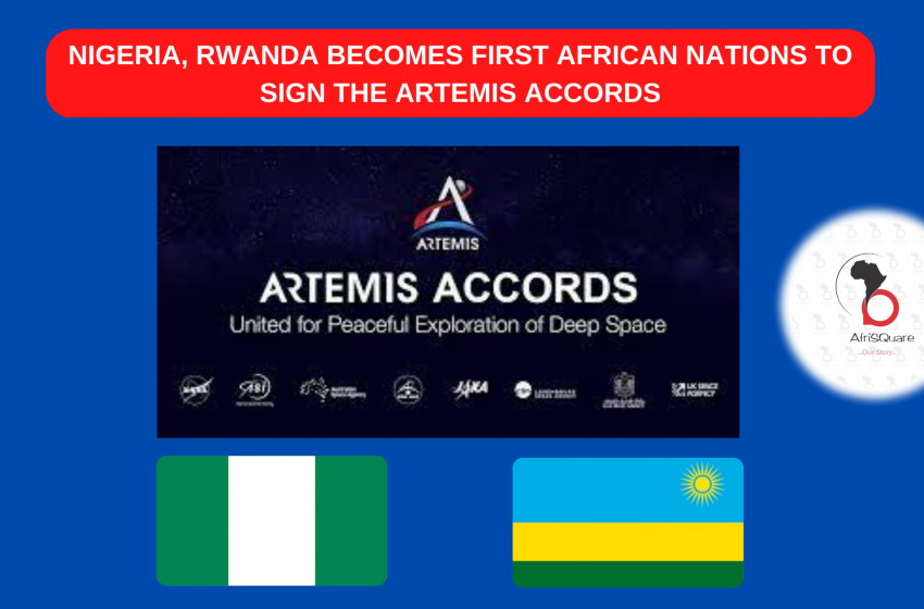  NIGERIA, RWANDA BECOMES FIRST AFRICAN NATIONS TO SIGN THE ARTEMIS ACCORDS
