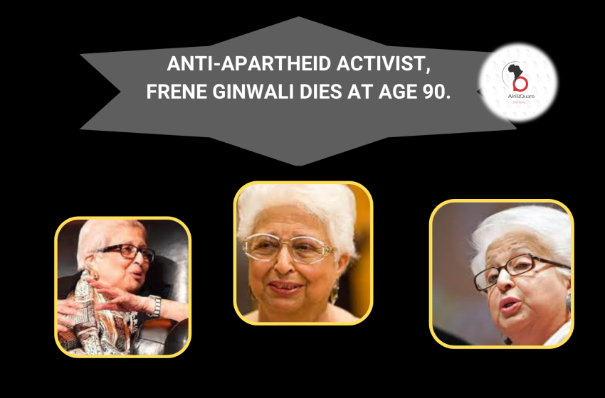  ANTI-APARTHEID ACTIVIST, FRENE GINWALI DIES AT AGE 90.