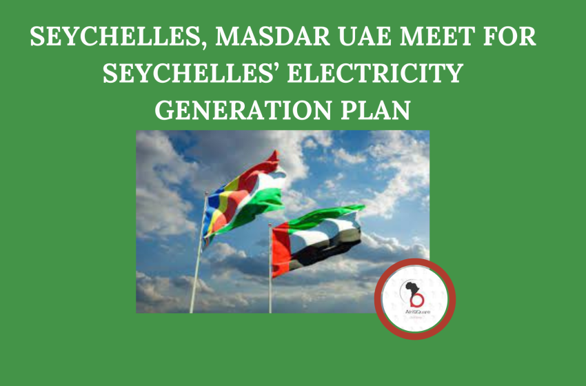  SEYCHELLES, MASDAR UAE MEET FOR SEYCHELLES’ ELECTRICITY GENERATION PLAN