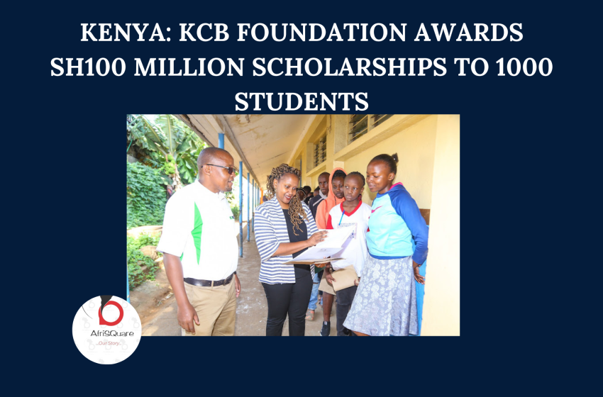  KENYA: KCB FOUNDATION AWARDS SH100 MILLION SCHOLARSHIPS TO 1000 STUDENTS