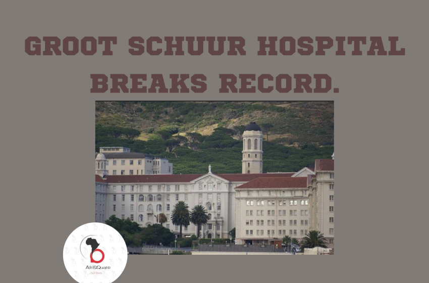  GROOT SCHUUR HOSPITAL BREAKS RECORD.