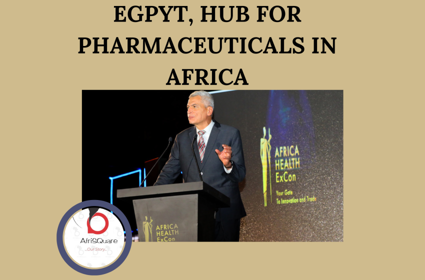  EGPYT, HUB FOR PHARMACEUTICALS IN AFRICA