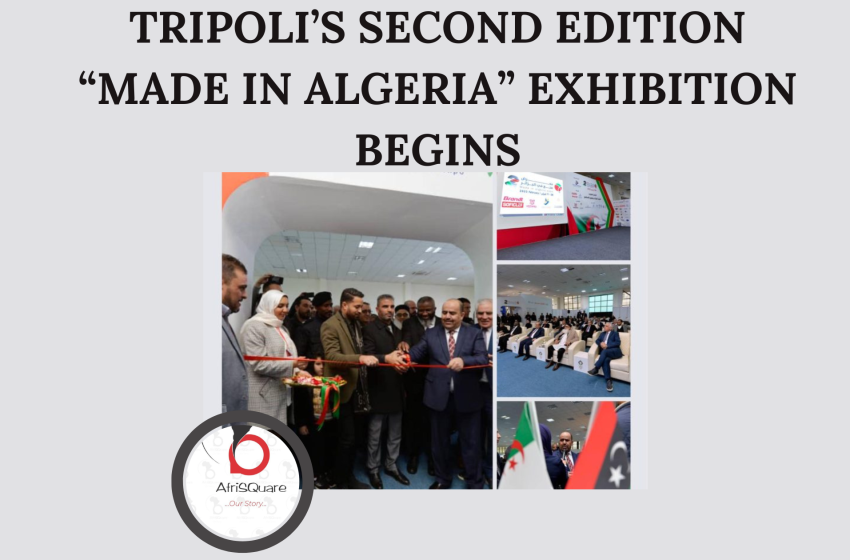  TRIPOLI’S SECOND EDITION “MADE IN ALGERIA” EXHIBITION BEGINS