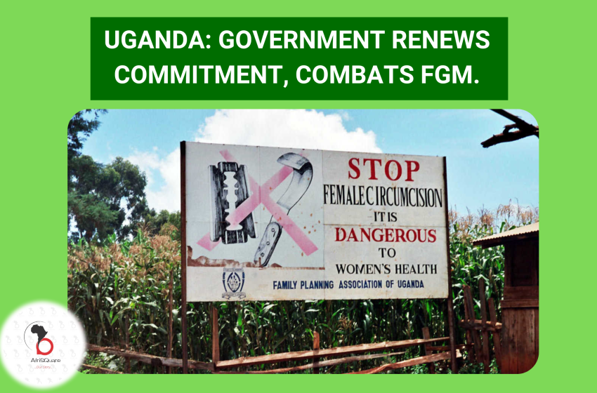  UGANDA: GOVERNMENT RENEWS COMMITMENT, COMBATS FGM.
