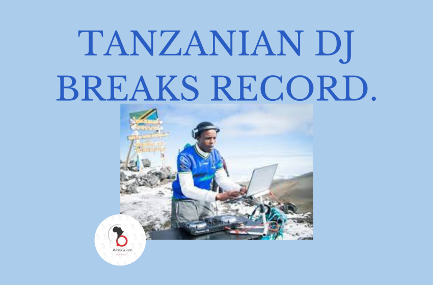  TANZANIAN DJ BREAKS RECORD.