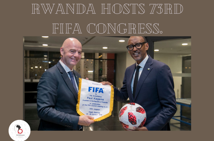  RWANDA HOSTS 73RD FIFA CONGRESS.