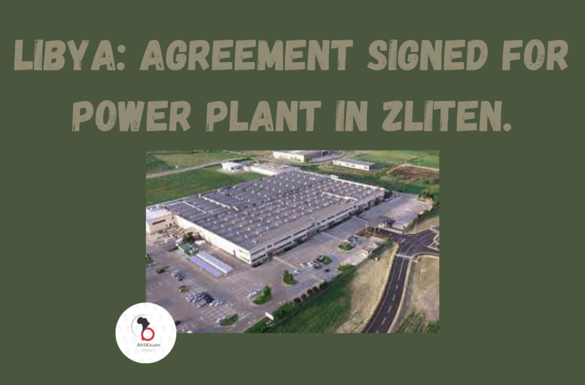  Libya: Agreement Signed For Power Plant in Zliten.