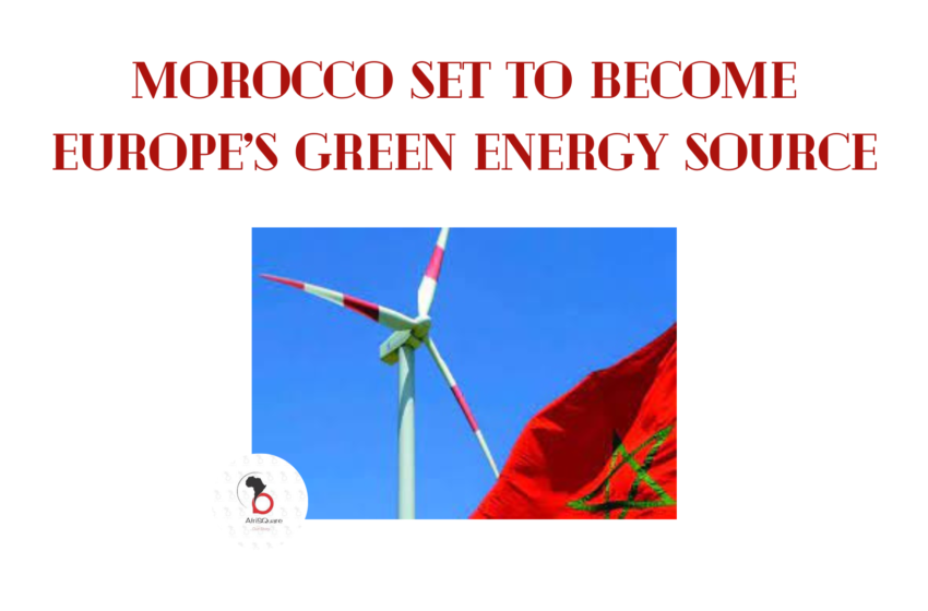  Morocco set To Become Europe’s Green Energy Source