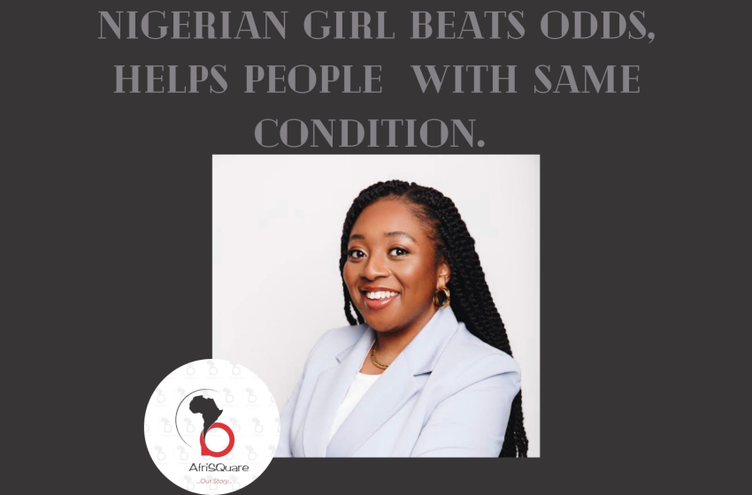  Nigerian Girl Beats Odds, Helps People  With Same Condition.