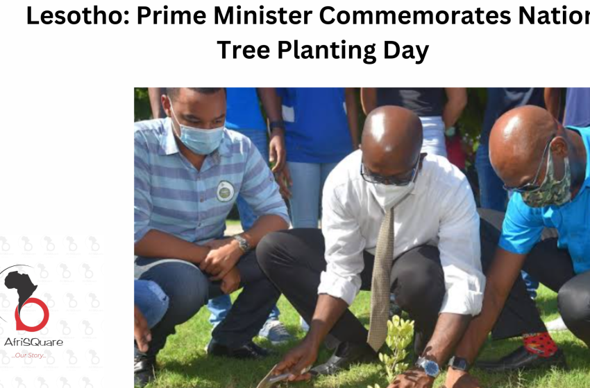  Lesotho: Prime Minister Commemorates National Tree Planting Day