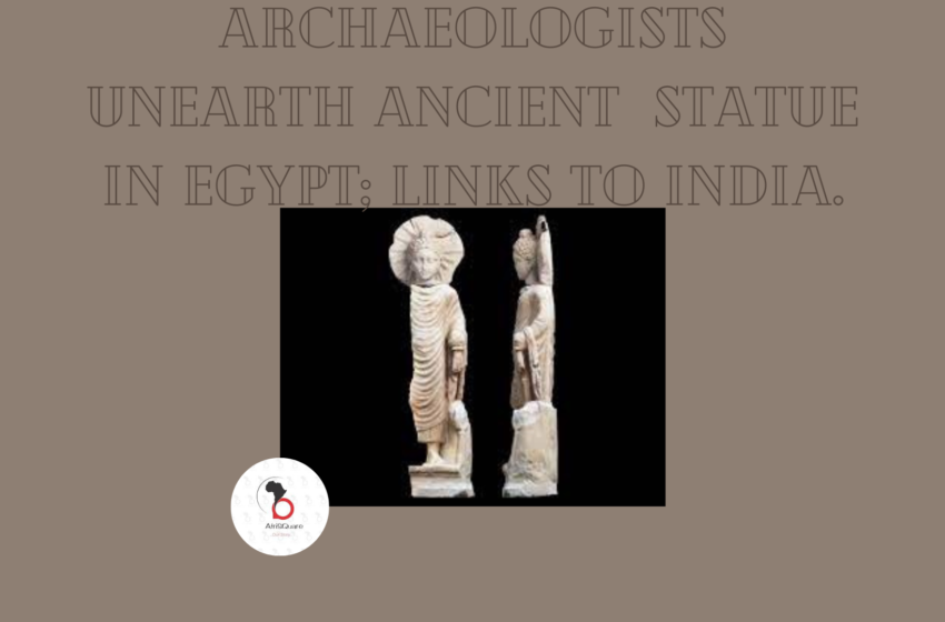  Archaeologists Unearth Ancient  Statue in Egypt; Links to India.