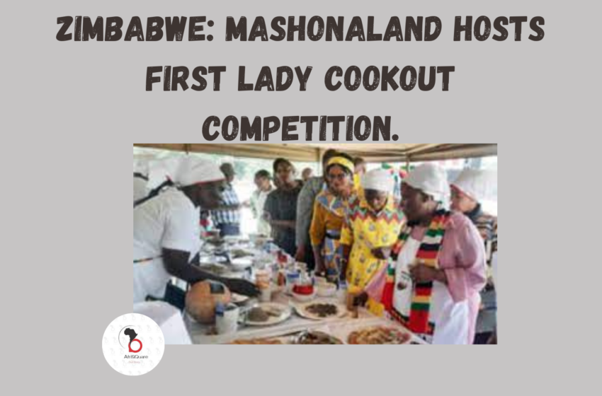  Zimbabwe: Mashonaland Hosts First Lady Cookout Competition.