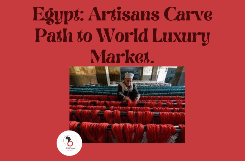  Egypt: Artisans Carve Path to World Luxury Market.