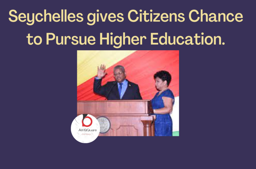  Seychelles gives Citizens Chance to Pursue Higher Education.