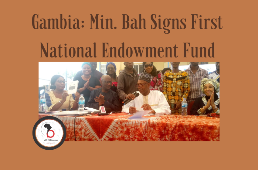  Gambia: Min. Bah Signs First National Endowment Fund.