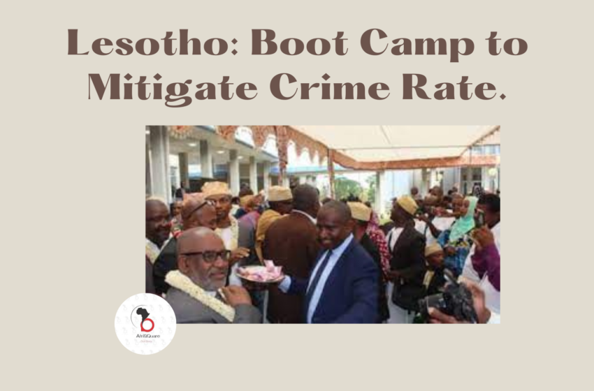  Lesotho: Boot Camp to Mitigate Crime Rate.