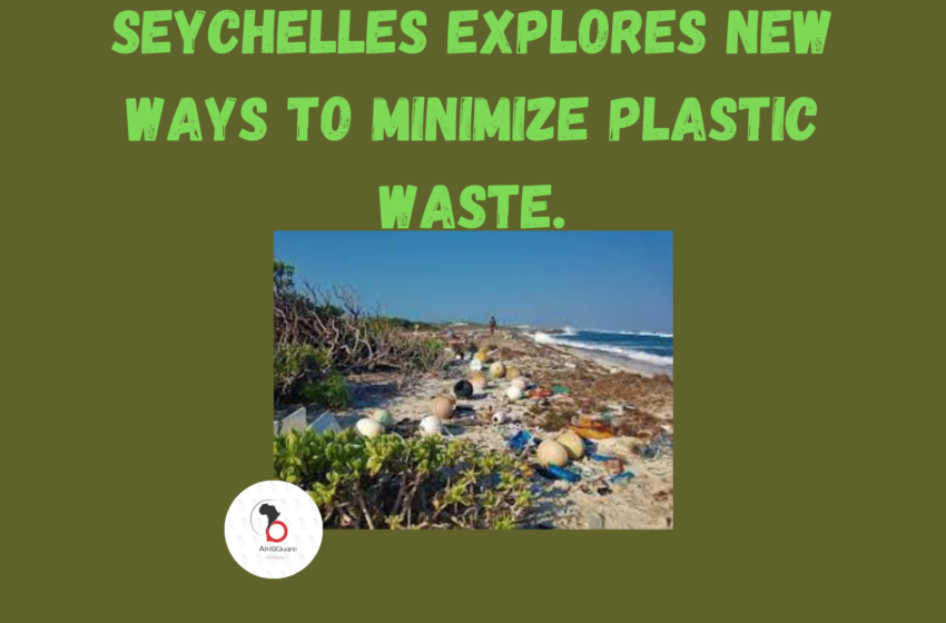  Seychelles Explores New Ways to Minimize Plastic Waste.
