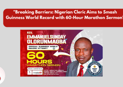 Breaking Barriers Nigerian Cleric Aims to Smash Guinness World Record with 60-Hour Marathon Sermon